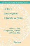 Frontiers in Quantum Systems in Chemistry and Physics - Stephen Wilson, Jean Maruani, Gerardo Delgado-Barrio, Piotr Piecuch, P.J. Grout