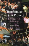 Transforming Your Parish: Building a Faith Community - Michael Hurley