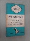 We Europeans: A Survey of Racial Problems - Julian Huxley