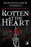 Rotten at the Heart - Bartholomew Daniels