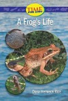 A Frog's Life - Dona Herweck Rice