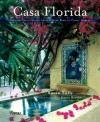 Casa Florida: Spanish-Style Houses from Winter Park to Coral Gables - Susan Sully