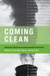 Coming Clean: Information Disclosure and Environmental Performance - Michael E. Kraft, Mark Stephan, Troy D. Abel