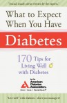 What to Expect When You Have Diabetes: 170 Tips for Living Well with Diabetes - American Diabetes Association