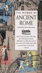 The Wisdom of Ancient Rome - Benoit Desombres, John O'Toole