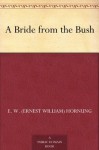 A Bride from the Bush - E.W. Hornung