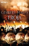 Troja: Roman (German Edition) - Gisbert Haefs