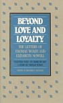 Beyond Love and Loyalty: The Letters of Thomas Wolfe and Elizabeth Nowell, Together with No More Rivers, a Story by Thomas Wolfe - Richard S. Kennedy, Elizabeth Nowell