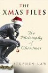 The Xmas Files: The Philosophy of Christmas - Stephen Law