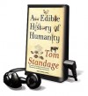 An Edible History of Humanity [With Earbuds] (Other Format) - Tom Standage, George K. Wilson