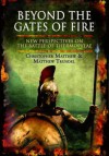 Beyond the Gates of Fire: New Perspectives on the Battle of Thermopylae - Christopher Matthew, Matthew Trundel