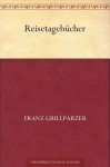 Reisetagebücher (German Edition) - Franz Grillparzer