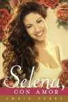 Para Selena, Con Amor (Spanish Edition) - Chris Perez