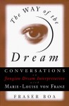 The Way of the Dream (Shambhala Pocket Classics) - Marie-Louise von Franz, Fraser Boa
