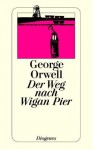 Der Weg nach Wigan Pier - Manfred Papst, George Orwell