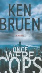 Once Were Cops: A Novel - Ken Bruen