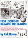 First Lessons in Drawing and Painting - Jack Hamm