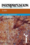 Luke: Interpretation: A Bible Commentary for Teaching and Preaching - Fred B. Craddock