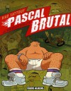 Pascal Brutal, Tome 1 : La nouvelle virilité - Riad Sattouf