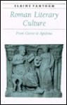 Roman Literary Culture: From Cicero to Apuleius - Elaine Fantham