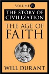 The Age of Faith: The Story of Civilization, Volume IV - Will Durant