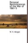 Personal Reminiscences of the War of 1861-5 - W. Morgan