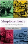 Shupton's Fancy - Paul Schullery