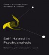 Self-Hatred in Psychoanalysis: Detoxifying the Persecutory Object - Jill Savege Scharff, Stanley A Tsigounis