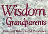 Wisdom For Grandparents: Practical Bible Based Principles - Gary Wilde