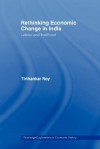 Rethinking Economic Change in India - Tirthankar Roy