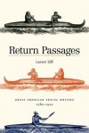 Return Passages: Great American Travel Writing, 1780-1910 - Larzer Ziff