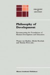 Philosophy of Development: Reconstructing the Foundations of Human Development and Education (Philosophy and Education) - A.W. van Haaften, Michiel Korthals, T.E. Wren