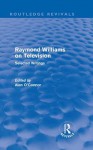 Raymond Williams on Television (Routledge Revivals): Selected Writings - Raymond Williams