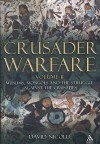 Crusader Warfare Volume II: Muslims, Mongols and the Struggle against the Crusades - David Nicolle