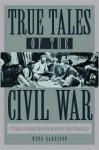 True Tales of the Civil War - Webb Garrison