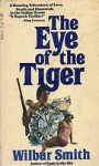 The Eye of the Tiger - Wilbur Smith