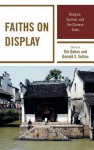 Faiths on Display: Religion, Tourism, and the Chinese State - Tim Oakes