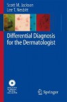 Differential Diagnosis for the Dermatologist - Scott Jackson, Lee T. Nesbitt