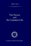 The Person and the Common Life: Studies in a Husserlian Social Ethics - James G. Hart