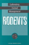 Laboratory Animal Management: Rodents - National Research Council, Institute of Laboratory Animal Resources, Commission on Life Sciences