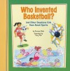 Who Invented Basketball?: And Other Questions Kids Have about Sports - Suzanne Slade, Cary Pillo