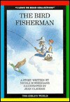 The Bird Fisherman - Nicole Schneegans, Jean Claverie