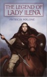 The Legend of Lady Ilena - Patricia Malone