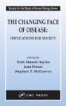 Changing Face of Disease: Implications for Society (Society for the Study of Human Biology) - Stephen T. McGarvey, C.G. Nicholas Mascie-Taylor, Jean Peters