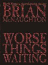 Worse Things Waiting - Brian McNaughton