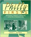 Philly Firsts: The Famous, Infamous, and Quirky of the City of Brotherly Love - Janice L. Booker