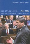 How Ottawa Spends, 2007-2008: The Harper Conservatives - Climate of Change - G. Bruce Doern