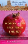 The Woman Who Fell from the Sky: An American Journalist's Adventures in the Oldest City on Earth - Jennifer Steil