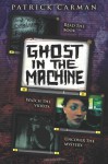 Ghost In The Machine (Skeleton Creek #2) - Patrick Carman