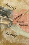 Hurry Home Honey - Sawako Nakayasu